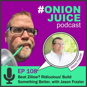 Beat Zillow? Ridiculous! Build Something Better, with Jason Frazier - Episode 108