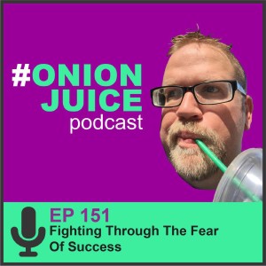 Fighting Through The Fear Of Success - Episode #151