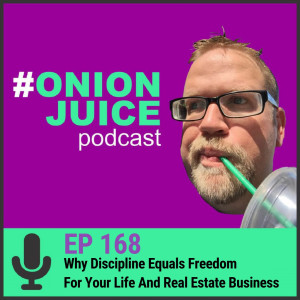 Why Discipline Equals Freedom For Your Life And Real Estate Business - Episode #168